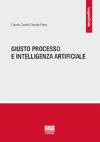 Giusto processo e intelligenza artificiale - Castelli Claudio, Piana Daniela