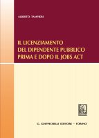 Il licenziamento del dipendente pubblico prima e dopo il Jobs Act - Alberto Tampieri