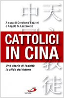 Cattolici in Cina - Gerolamo Fazzini, Angelo S. Lazzarotto