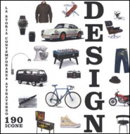 Copertina di 'Design. La storia contemporanea attraverso 190 icone. Ediz. a colori'