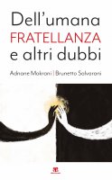 Dell'umana fratellanza e altri dubbi - Adnane Mokrani, Brunetto Salvarani