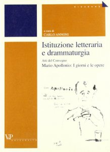 Copertina di 'Istituzione letteraria e drammaturgia. Atti del Convegno Mario Apollonio: I giorni e le opere'