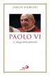 Paolo VI. Il coraggio della modernità - Adornato Giselda