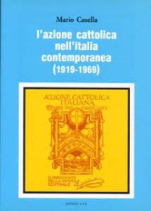 Copertina di 'L' azione Cattolica nell'Italia contemporanea (1919-1969)'