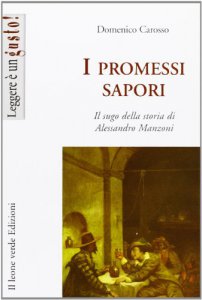 Copertina di 'I promessi sapori, il sugo nella storia di Alessandro Manzoni'