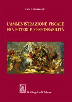 L'Amministrazione fiscale fra poteri e responsabilit - Paola Marongiu