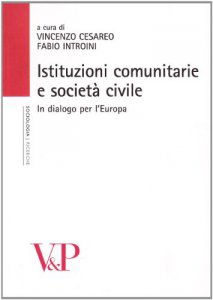 Copertina di 'Istituzioni comunitarie e societ civile. In dialogo per l'Europa'