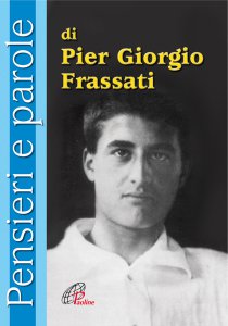 Copertina di 'Pensieri e parole di Pier Giorgio Frassati'