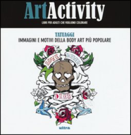 Copertina di 'Art activity. Tatuaggi. Immagini e motivi della body art pi popolare'