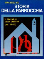 Storia della parrocchia - Il travaglio della crescita (sec. XII-XIV) - Vincenzo Bo