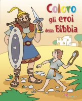 Coloro gli eroi della Bibbia - Silvia Vecchini, Irene Mazza