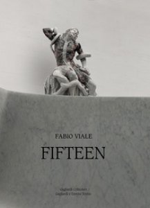 Copertina di 'Fabio Viale. Fifteen. Catalogo della mostra (Torino, 3 novembre 2018-12 gennaio 2019). Ediz. italiana e inglese'