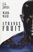 Strange fruit - Jones J. G., Waid Mark