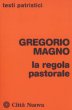 La regola pastorale - Gregorio Magno (san)