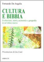 Cultura e Bibbia. Evoluzione, storia, economia e geografia in un'ottica nuova - De Angelis Fernando