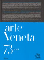 Arte veneta. Rivista di storia dell'arte (2016). Ediz. illustrata
