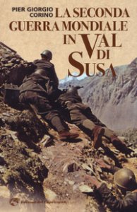 Copertina di 'La seconda guerra mondiale in Val di Susa'