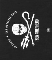 Sea Shepherd. 40 years. The official book. Ediz. illustrata