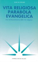 Vita religiosa parabola evangelica. Una reinterpretazione della vita religiosa - Juan M. Lozano