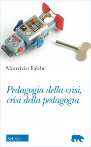 Copertina di 'Pedagogia della crisi, crisi della pedagogia'