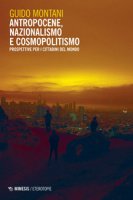 Antropocene, nazionalismo e cosmopolitismo - Montani Guido
