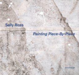 Copertina di 'Sally Ross. Painting piece-by-piece. Catalogo della mostra (Reggio Emilia, 4 marzo-29 luglio 2018). Ediz. italiana e inglese'