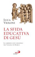 La sfida educatica di Gesù - Luca Violoni