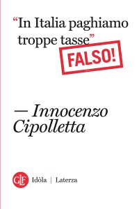 Copertina di '"In Italia paghiamo troppe tasse" Falso!'