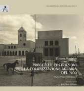 Progetti e costruzioni per la colonizzazione agraria del '900. Italia Spagna Portogallo - Basiric Tiziana