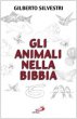 Gli animali nella Bibbia - Silvestri Gilberto