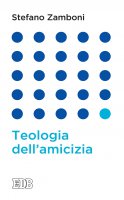 Teologia dell'amicizia - Stefano Zamboni
