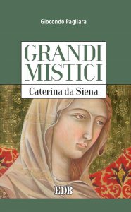 Copertina di 'Grandi mistici. Caterina da Siena'