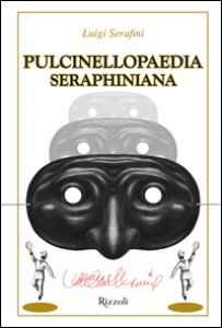 Copertina di 'Pulcinellopaedia Seraphiniana. Ediz. speciale'