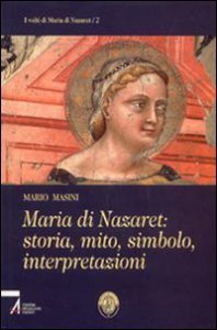Copertina di 'Maria di Nazaret: storia, mito, simbolo, interpretazioni'