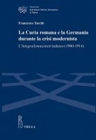 La Curia romana e la Germania durante la crisi modernista - Francesco Tacchi
