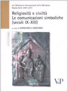Copertina di 'Religiosit e civilt. Le comunicazioni simboliche (secoli IX-XIII)'