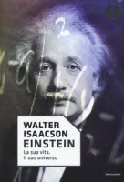 Einstein. La sua vita, il suo universo - Isaacson Walter