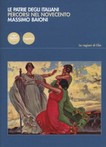 Copertina di 'Le patrie degli italiani. Percorsi nel Novecento'