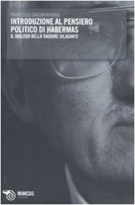 Copertina di 'Introduzione al pensiero politico di Habermas. Il dialogo della ragione dilagante'
