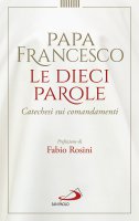 Le dieci parole - Francesco I (Jorge Mario Bergoglio)
