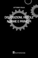 Disposizioni, regole norme e principi - Italia Vittorio