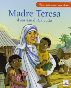 Copertina di 'Madre Teresa il sorriso di Calcutta'