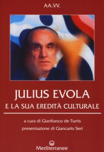 Copertina di 'Julius Evola e la sua eredit culturale'