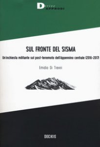 Copertina di 'Sul fronte del sisma. Un'inchiesta militante sul post-terremoto dell'Appennino centrale (2016-2017)'
