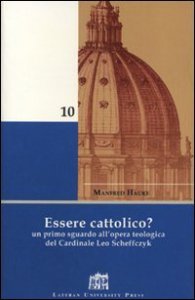 Copertina di 'Essere cattolico? Un primo sguardo all'opera teologica del cardinale Leo Scheffczyk'