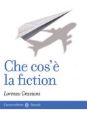 Che cos'è la fiction - Graziani Lorenzo