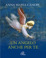 Un angelo anche per te - Anna M. Canopi