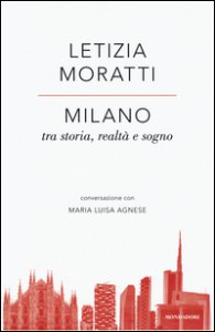 Copertina di 'Milano tra storia, realt e sogno. Conversazione con Maria Luisa Agnese'