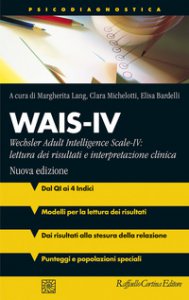 Copertina di 'Wais-IV. Wechsler adult intelligence-Scale-IV: lettura dei risultati e interpretazione clinica. Nuova ediz.'