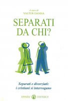 Immagine di 'Separati da chi? Separati e divorziati: i cristiani si interrogano'